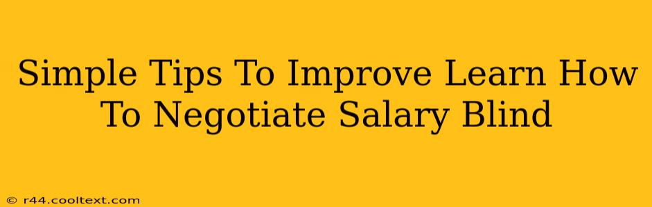 Simple Tips To Improve Learn How To Negotiate Salary Blind