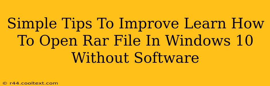 Simple Tips To Improve Learn How To Open Rar File In Windows 10 Without Software