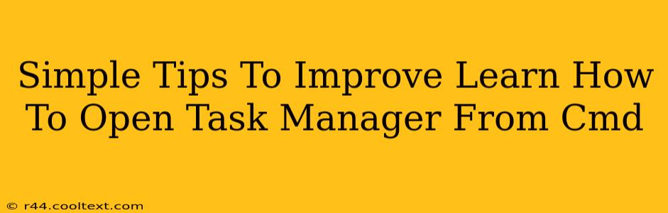 Simple Tips To Improve Learn How To Open Task Manager From Cmd