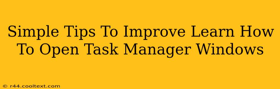 Simple Tips To Improve Learn How To Open Task Manager Windows