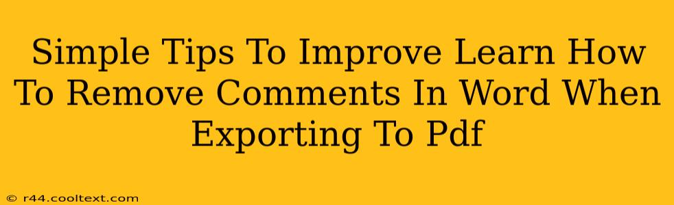 Simple Tips To Improve Learn How To Remove Comments In Word When Exporting To Pdf