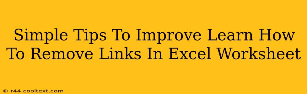 Simple Tips To Improve Learn How To Remove Links In Excel Worksheet