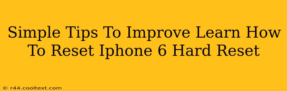 Simple Tips To Improve Learn How To Reset Iphone 6 Hard Reset