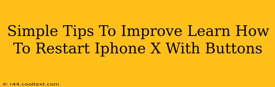 Simple Tips To Improve Learn How To Restart Iphone X With Buttons