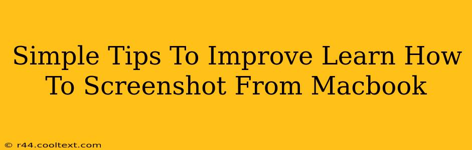 Simple Tips To Improve Learn How To Screenshot From Macbook