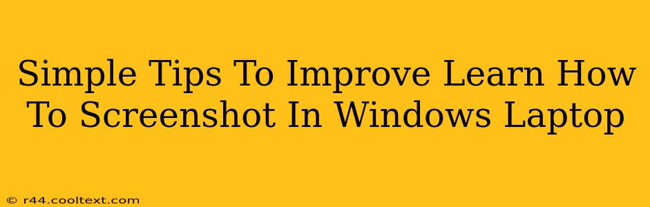 Simple Tips To Improve Learn How To Screenshot In Windows Laptop