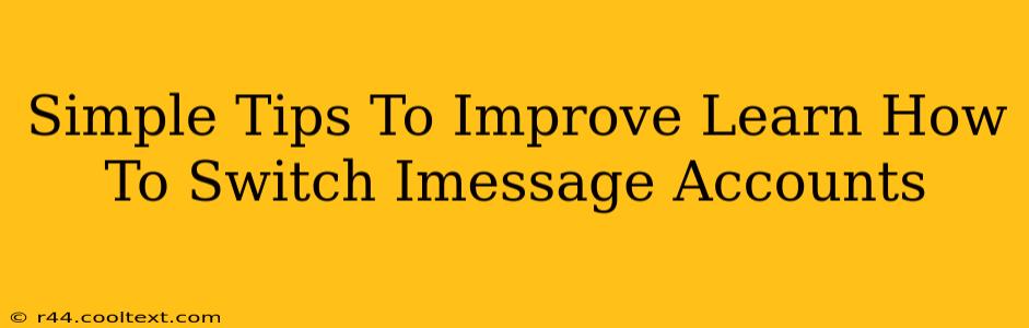 Simple Tips To Improve Learn How To Switch Imessage Accounts