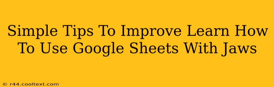 Simple Tips To Improve Learn How To Use Google Sheets With Jaws