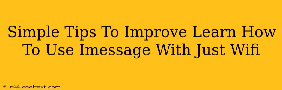 Simple Tips To Improve Learn How To Use Imessage With Just Wifi