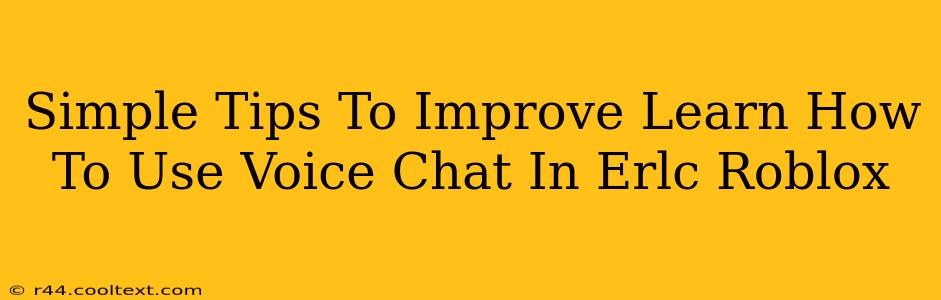 Simple Tips To Improve Learn How To Use Voice Chat In Erlc Roblox