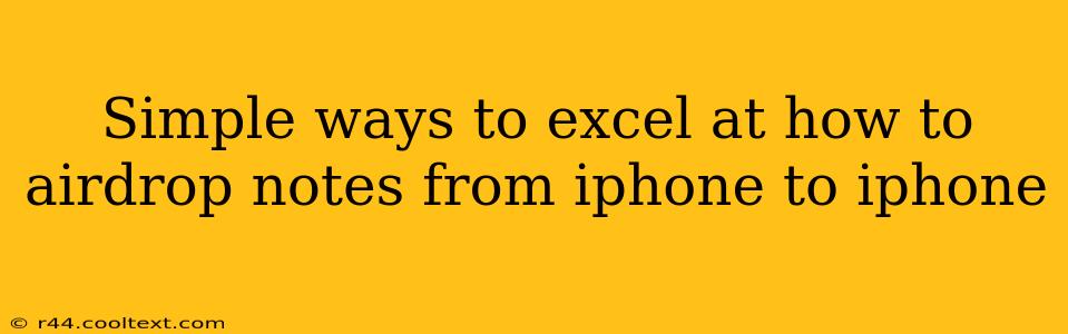 Simple ways to excel at how to airdrop notes from iphone to iphone