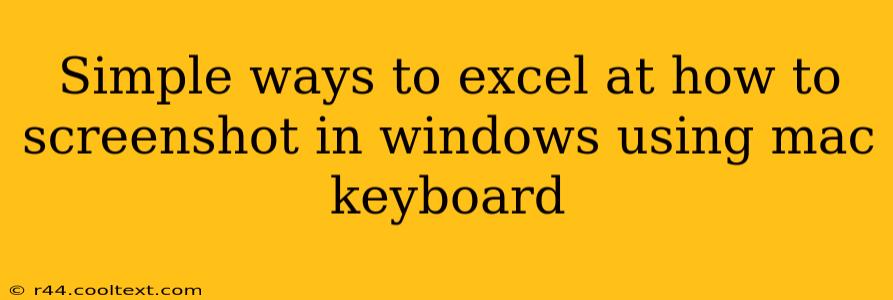 Simple ways to excel at how to screenshot in windows using mac keyboard