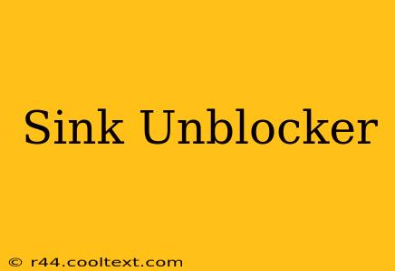 Sink Unblocker