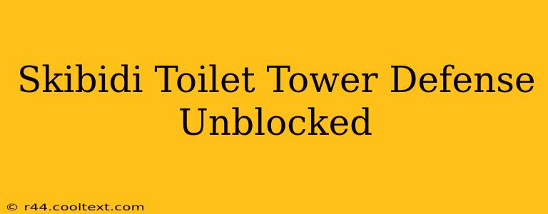 Skibidi Toilet Tower Defense Unblocked