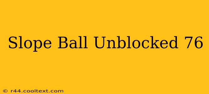 Slope Ball Unblocked 76