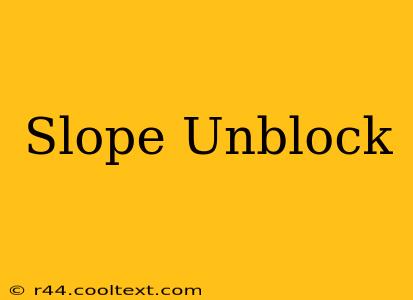 Slope Unblock