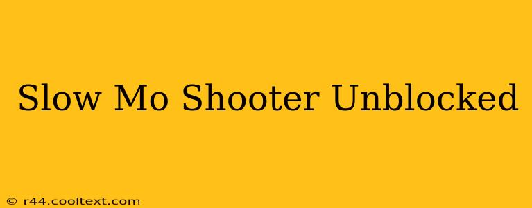 Slow Mo Shooter Unblocked