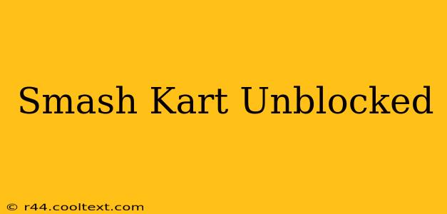 Smash Kart Unblocked