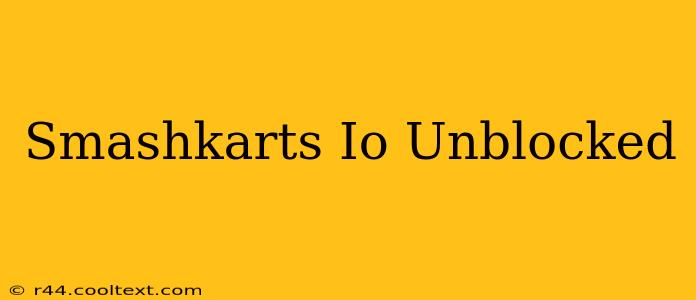 Smashkarts Io Unblocked