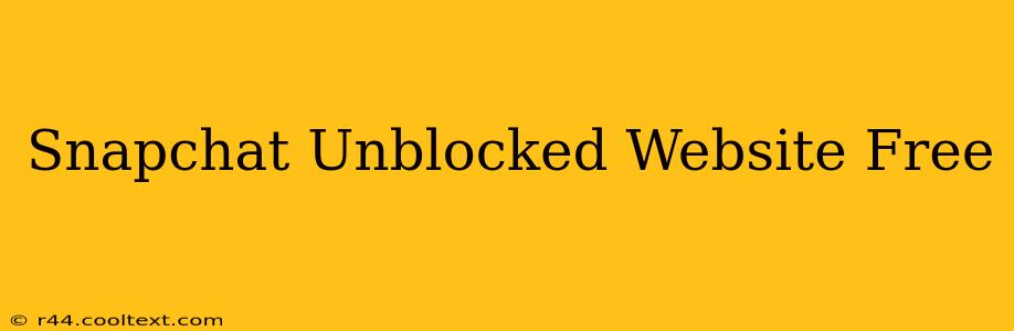 Snapchat Unblocked Website Free