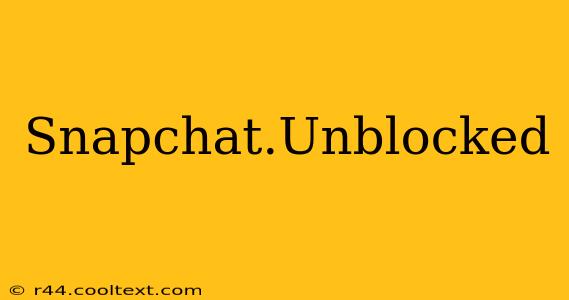 Snapchat.Unblocked