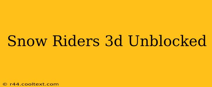 Snow Riders 3d Unblocked