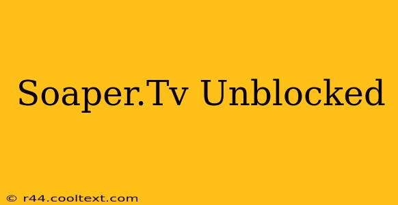 Soaper.Tv Unblocked