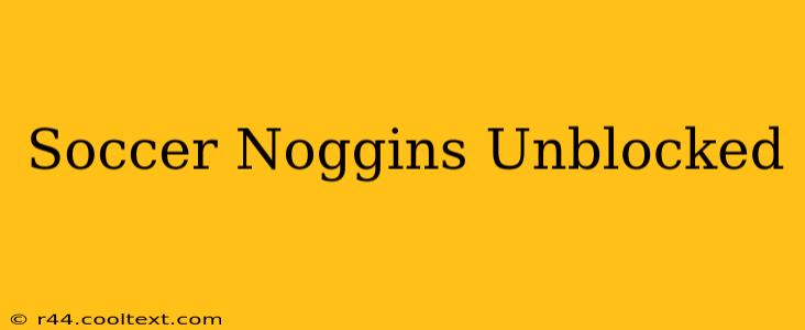 Soccer Noggins Unblocked