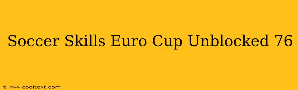 Soccer Skills Euro Cup Unblocked 76