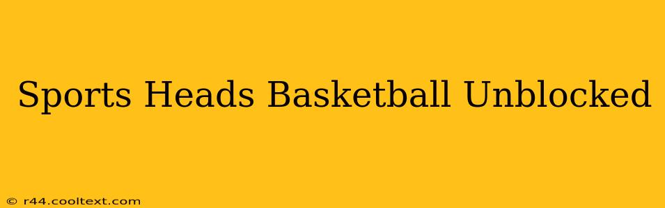 Sports Heads Basketball Unblocked