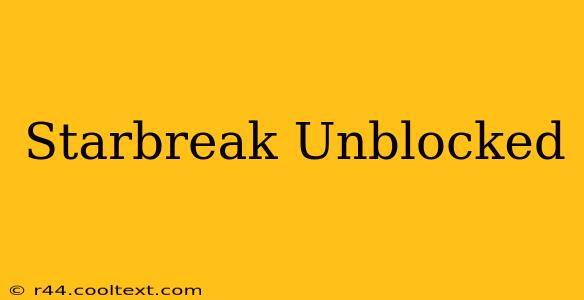 Starbreak Unblocked