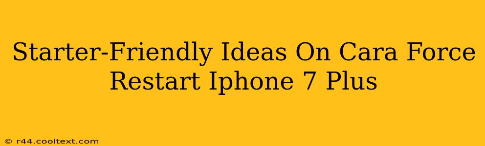 Starter-Friendly Ideas On Cara Force Restart Iphone 7 Plus