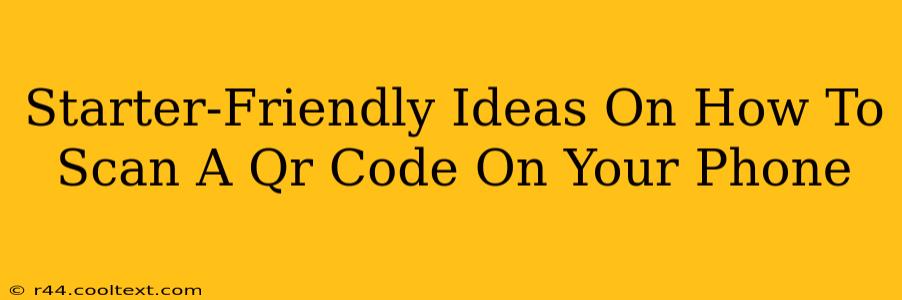 Starter-Friendly Ideas On How To Scan A Qr Code On Your Phone