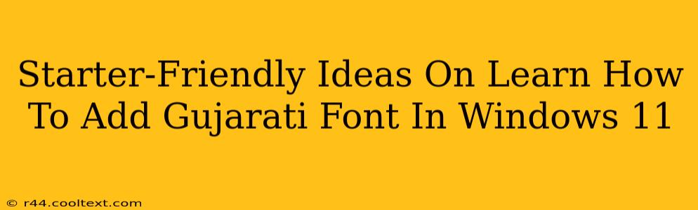 Starter-Friendly Ideas On Learn How To Add Gujarati Font In Windows 11