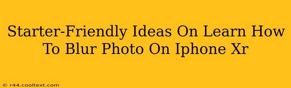 Starter-Friendly Ideas On Learn How To Blur Photo On Iphone Xr