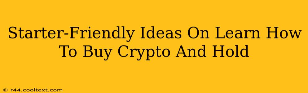 Starter-Friendly Ideas On Learn How To Buy Crypto And Hold