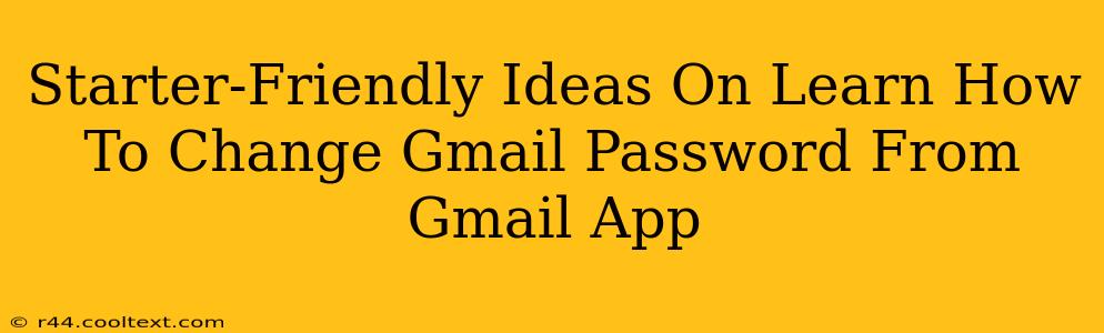 Starter-Friendly Ideas On Learn How To Change Gmail Password From Gmail App