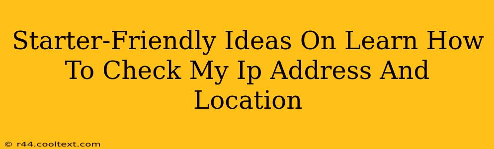 Starter-Friendly Ideas On Learn How To Check My Ip Address And Location