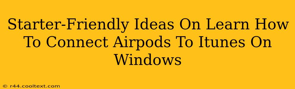 Starter-Friendly Ideas On Learn How To Connect Airpods To Itunes On Windows