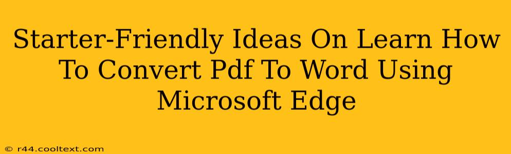 Starter-Friendly Ideas On Learn How To Convert Pdf To Word Using Microsoft Edge