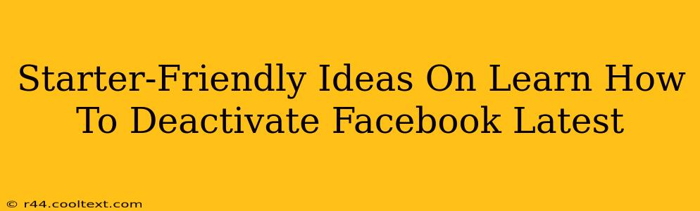 Starter-Friendly Ideas On Learn How To Deactivate Facebook Latest