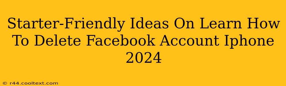 Starter-Friendly Ideas On Learn How To Delete Facebook Account Iphone 2024