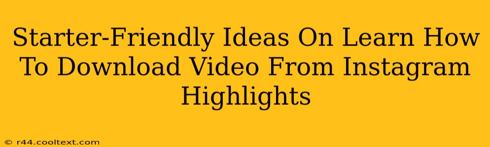 Starter-Friendly Ideas On Learn How To Download Video From Instagram Highlights