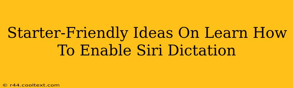 Starter-Friendly Ideas On Learn How To Enable Siri Dictation