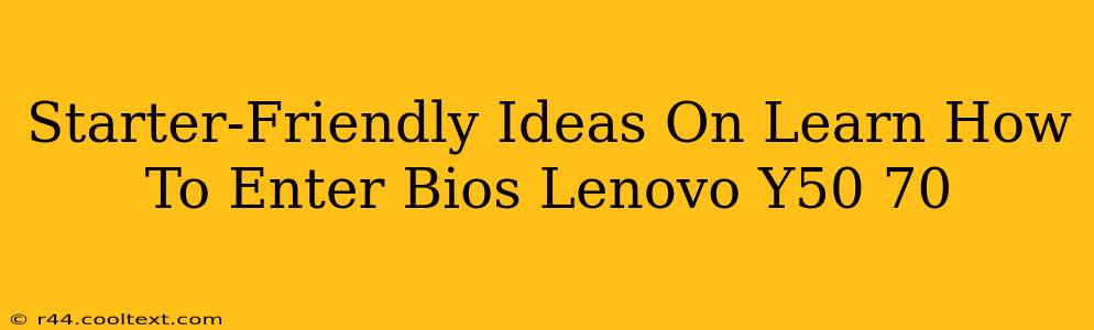 Starter-Friendly Ideas On Learn How To Enter Bios Lenovo Y50 70