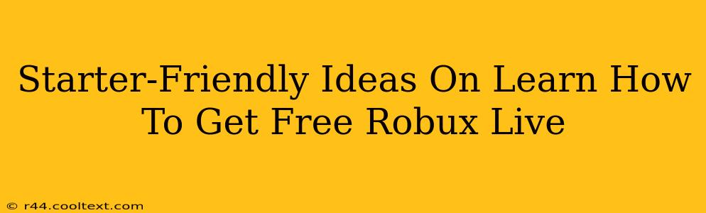 Starter-Friendly Ideas On Learn How To Get Free Robux Live