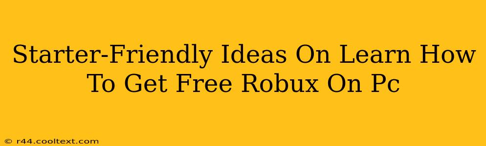 Starter-Friendly Ideas On Learn How To Get Free Robux On Pc