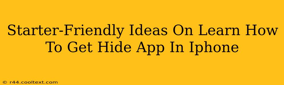 Starter-Friendly Ideas On Learn How To Get Hide App In Iphone