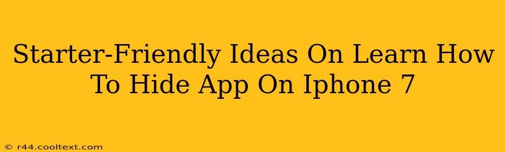 Starter-Friendly Ideas On Learn How To Hide App On Iphone 7