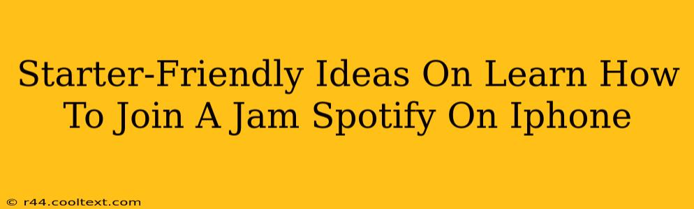 Starter-Friendly Ideas On Learn How To Join A Jam Spotify On Iphone